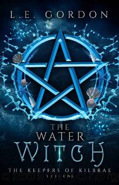 The Water Witch: The Keepers of Kilbrae Book 1 by L.E. Gordon