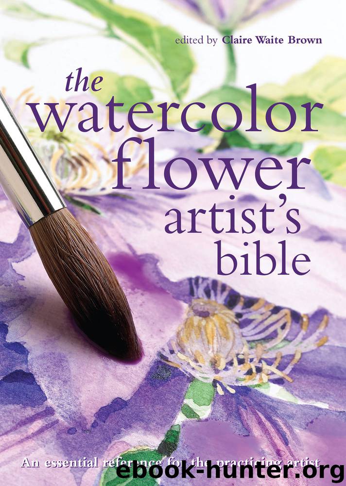 The Watercolor Flower Artist's Bible by Claire Waite Brown