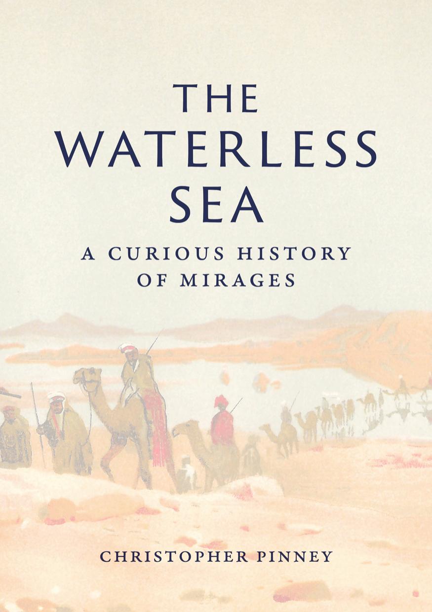 The Waterless Sea: A Curious History of Mirages by Christopher Pinney