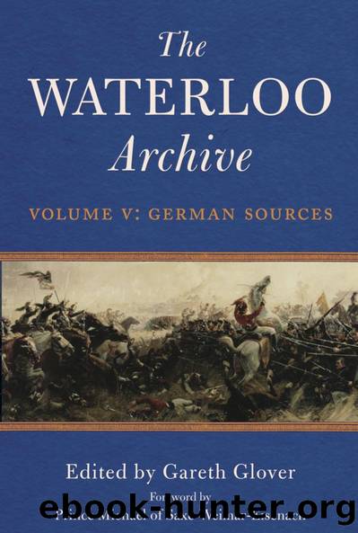 The Waterloo Archive Volume V: German Sources by Gareth Glover