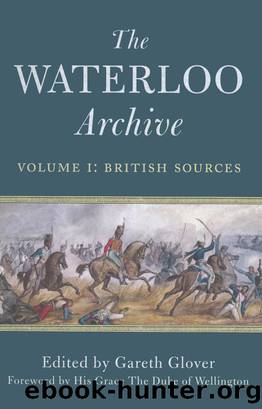 The Waterloo Archive: Volume I: The British Sources by Gareth Glover
