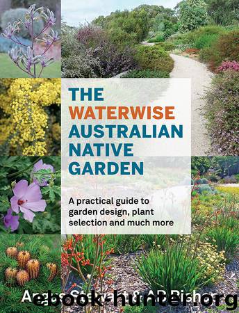 The Waterwise Australian Native Garden by Angus Stewart