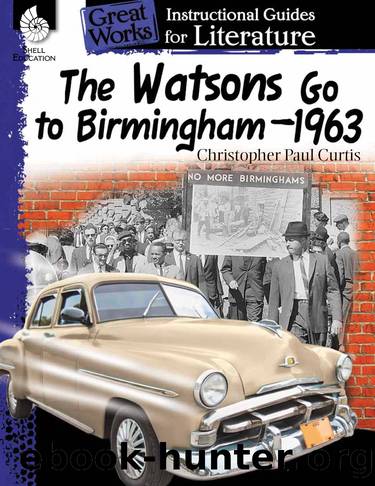 The Watsons Go to Birminghamâ1963: Instructional Guides for Literature by Christopher Paul Curtis