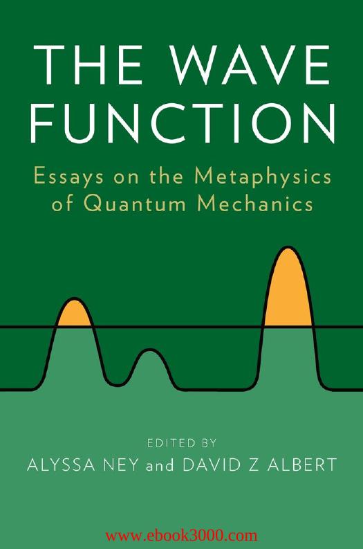 The Wave Function: Essays on the Metaphysics of Quantum Mechanics by Unknow