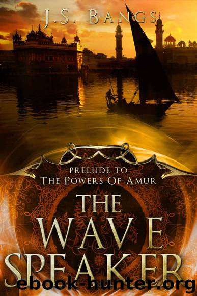 The Wave Speaker: Prelude to the Powers of Amur by J.S. Bangs