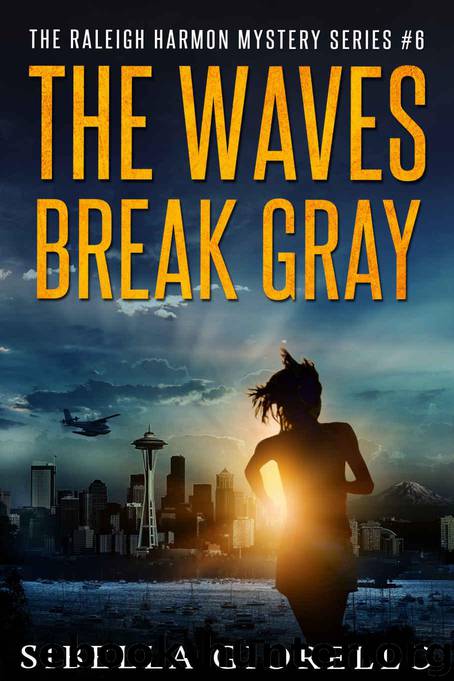 The Waves Break Gray (The Raleigh Harmon mysteries Book 6) by Giorello Sibella