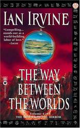 The Way Between the Worlds by Ian Irvine