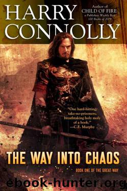 The Way Into Chaos: Book One of the Great Way by Harry Connolly