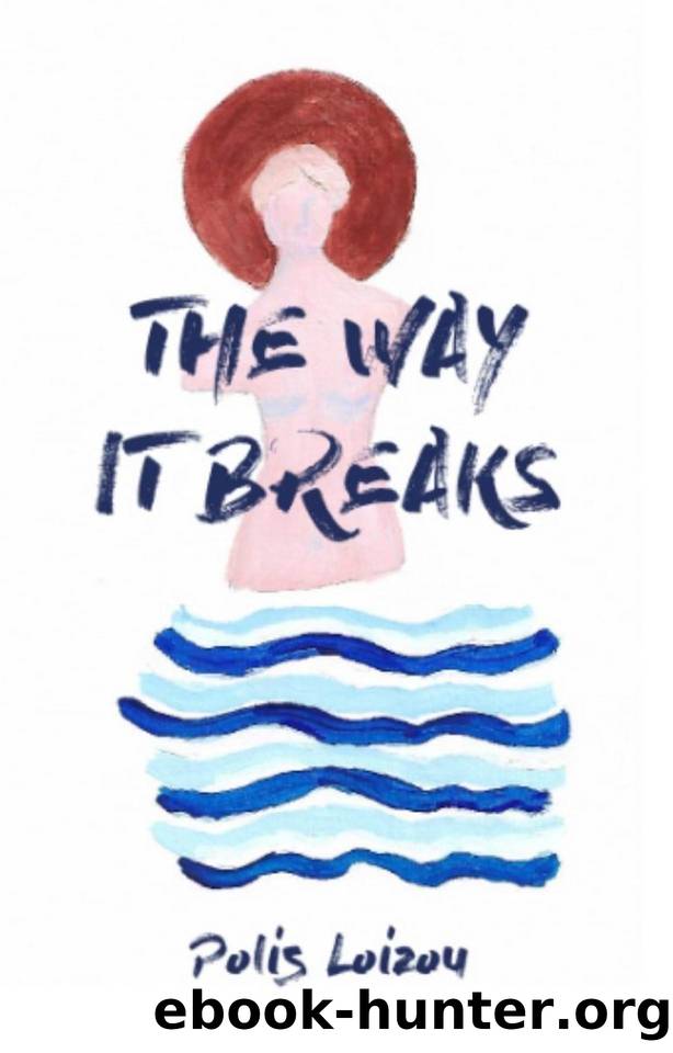 The Way It Breaks by Polis Loizou