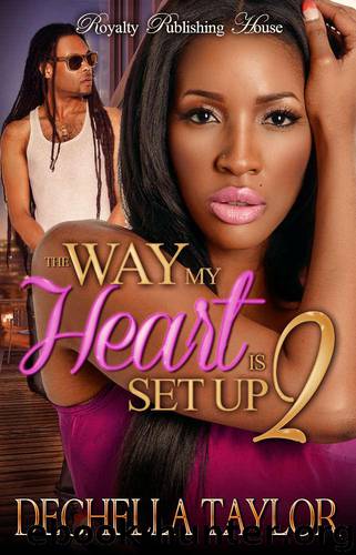 The Way My Heart Is Set Up 2 by Dechella Taylor
