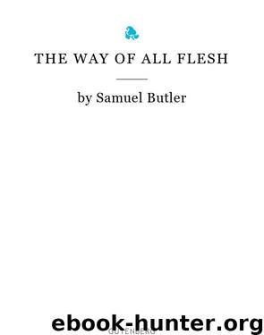 The Way Of All Flesh by Samuel Butler
