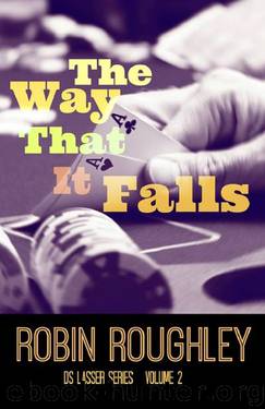 The Way That It Falls: DS Lasser series volume two (The DS Lasser Series Book 2) by Robin Roughley