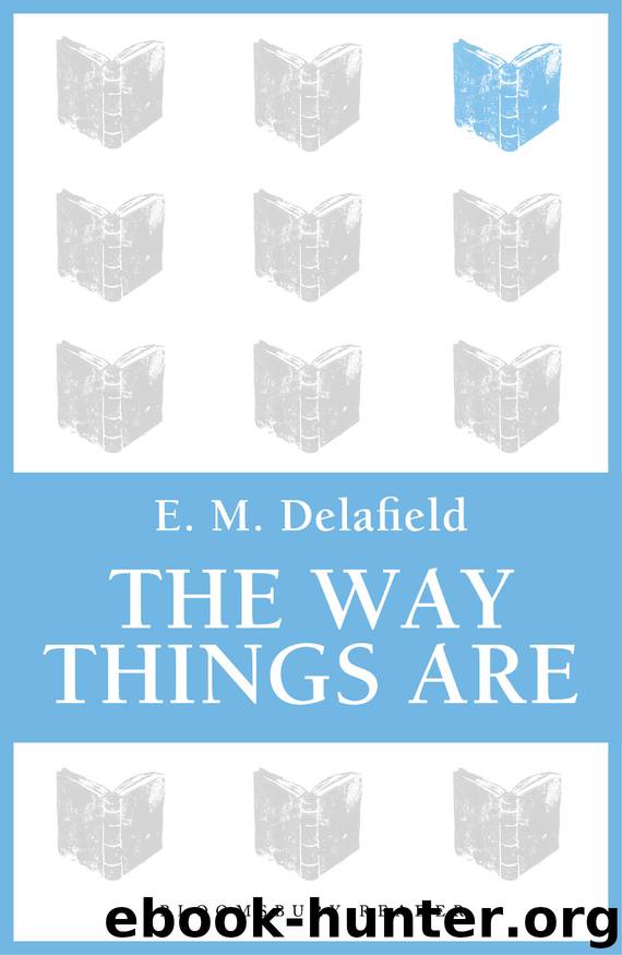 The Way Things Are by E. M. Delafield