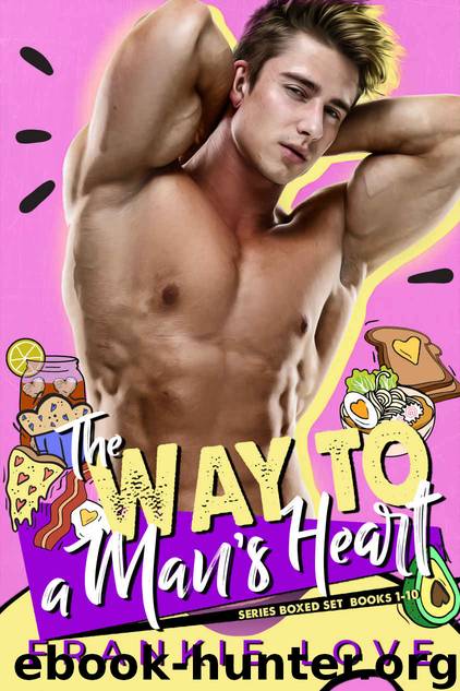 The Way To A Man’s Heart: Books 1-10 by Love Frankie