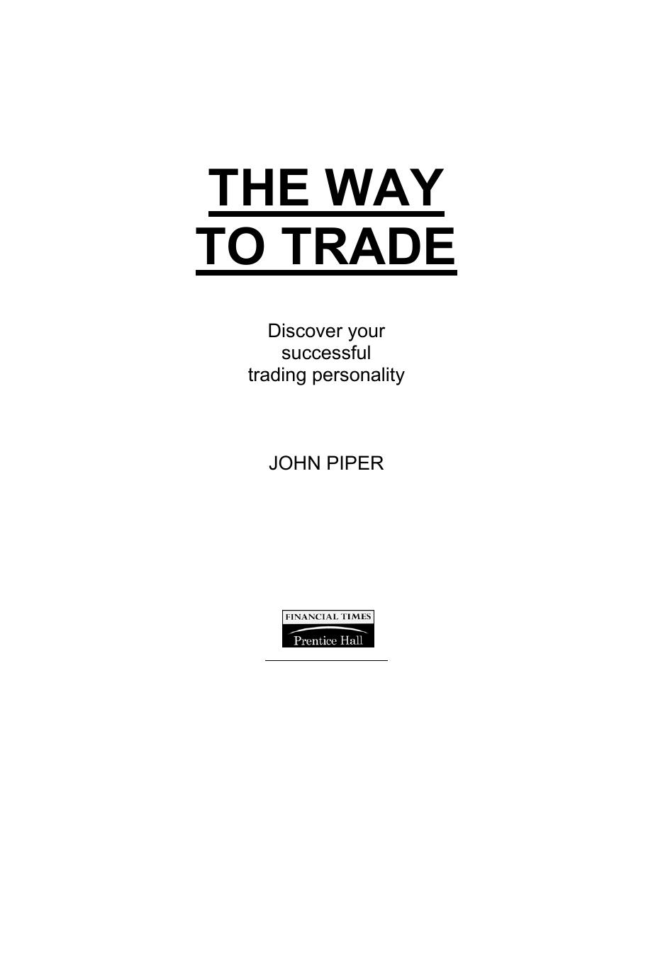 The Way To Trade: Discover Your Successful Trading Personality by Piper John
