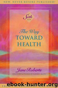 The Way Toward Health: A Seth Book by Roberts Jane
