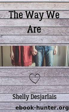 The Way We Are by Shelly Desjarlais