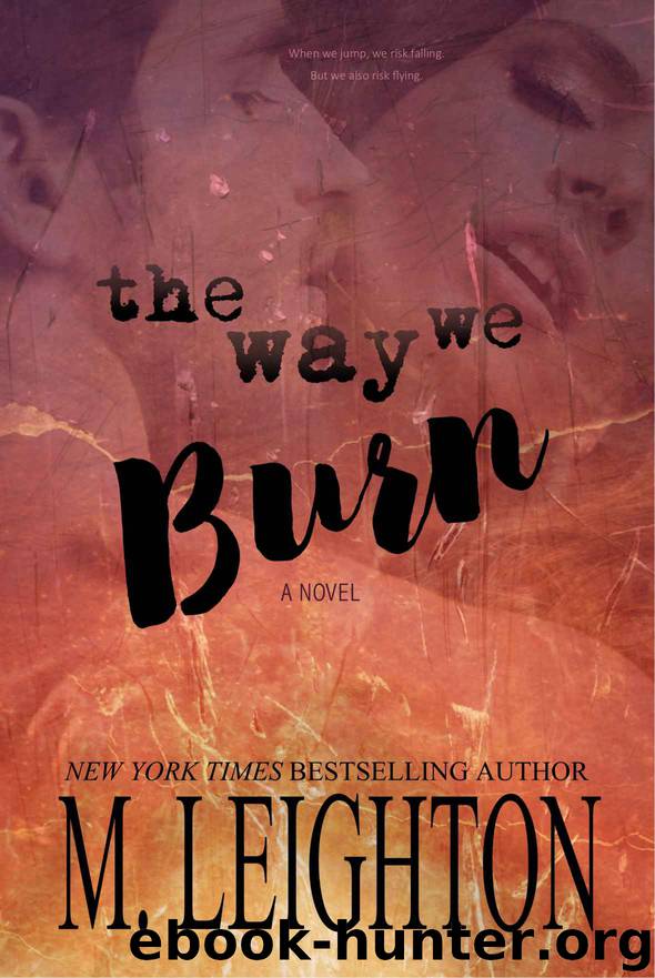 The Way We Burn_A Standalone Romance...With A Twist by M. Leighton