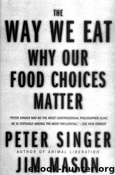 The Way We Eat: Why Our Food Choices Matter by Peter Singer;Jim Mason