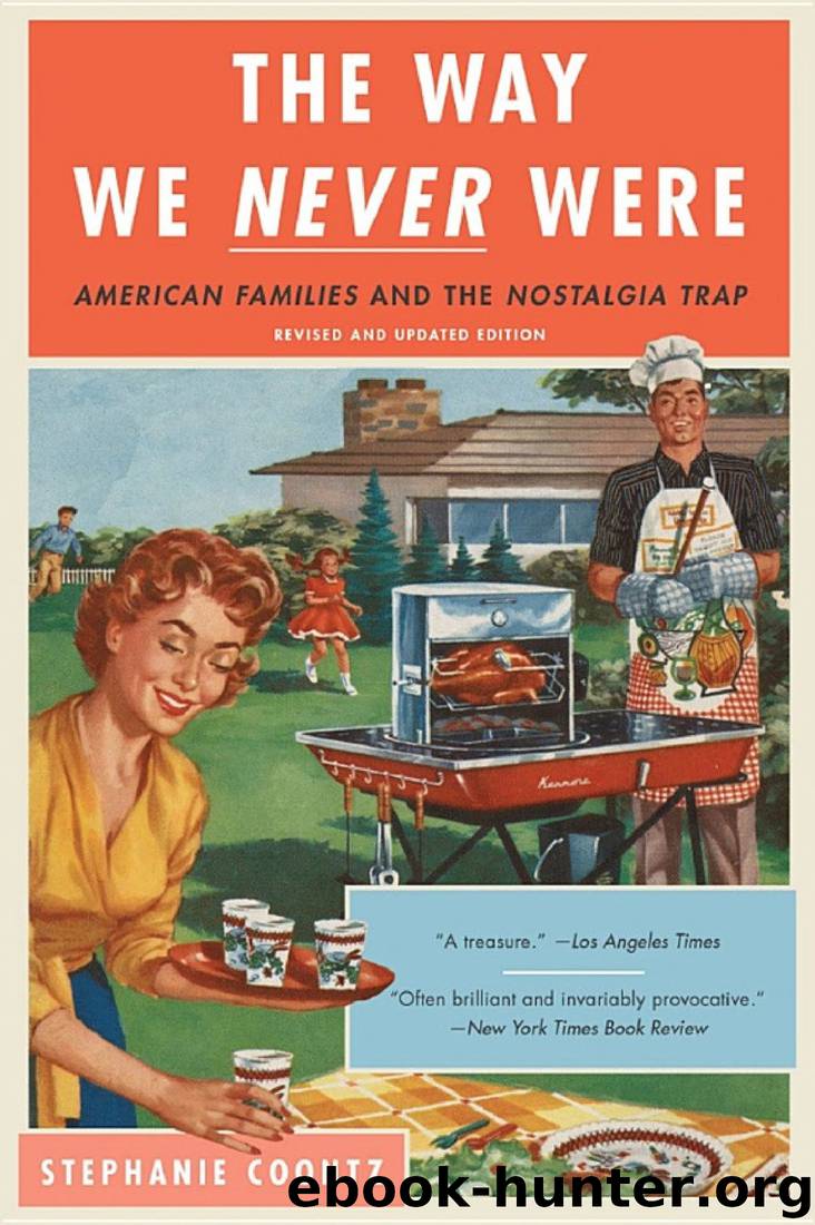 The Way We Never Were: American Families and the Nostalgia Trap by Stephanie Coontz