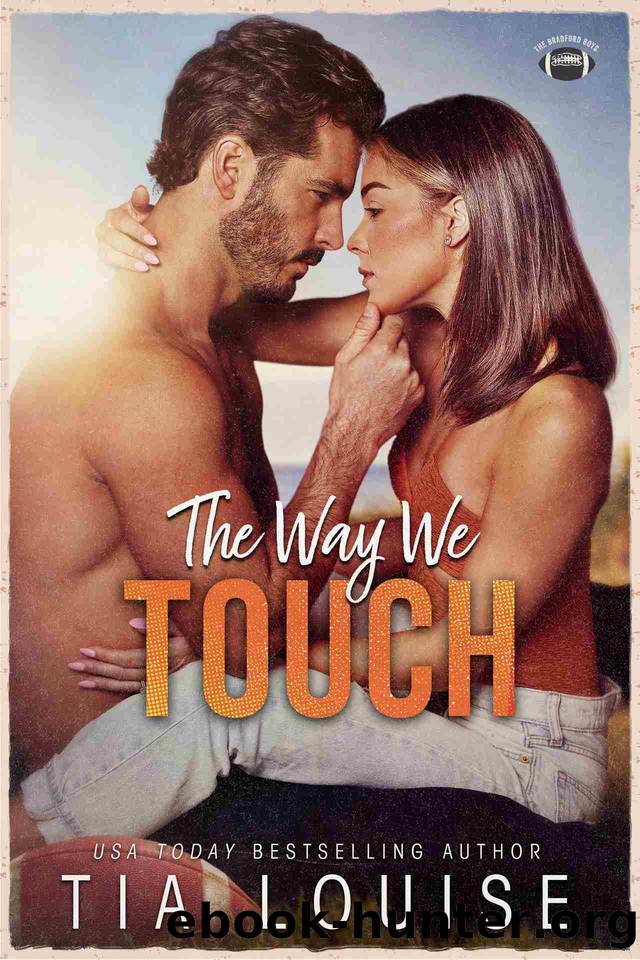 The Way We Touch: A small-town, brother's best friend sports romance (The Bradford Boys Book 1) by Tia Louise