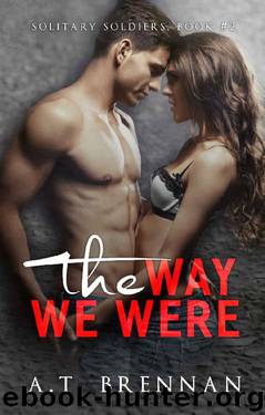 The Way We Were (Solitary Soldiers Book 2) by A.T. Brennan