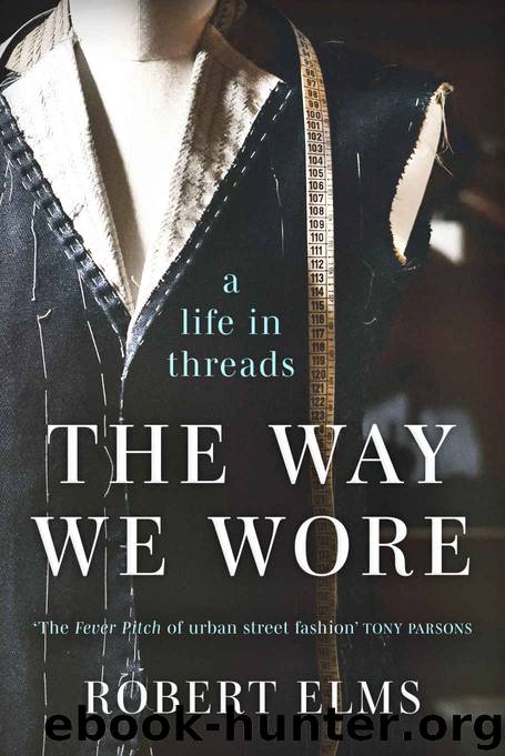 The Way We Wore: A Life in Threads by Robert Elms