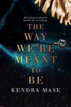 The Way We're Meant To Be by Kendra Mase
