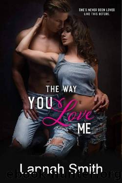 The Way You Love Me: A High School Bully Romance by Lannah Smith