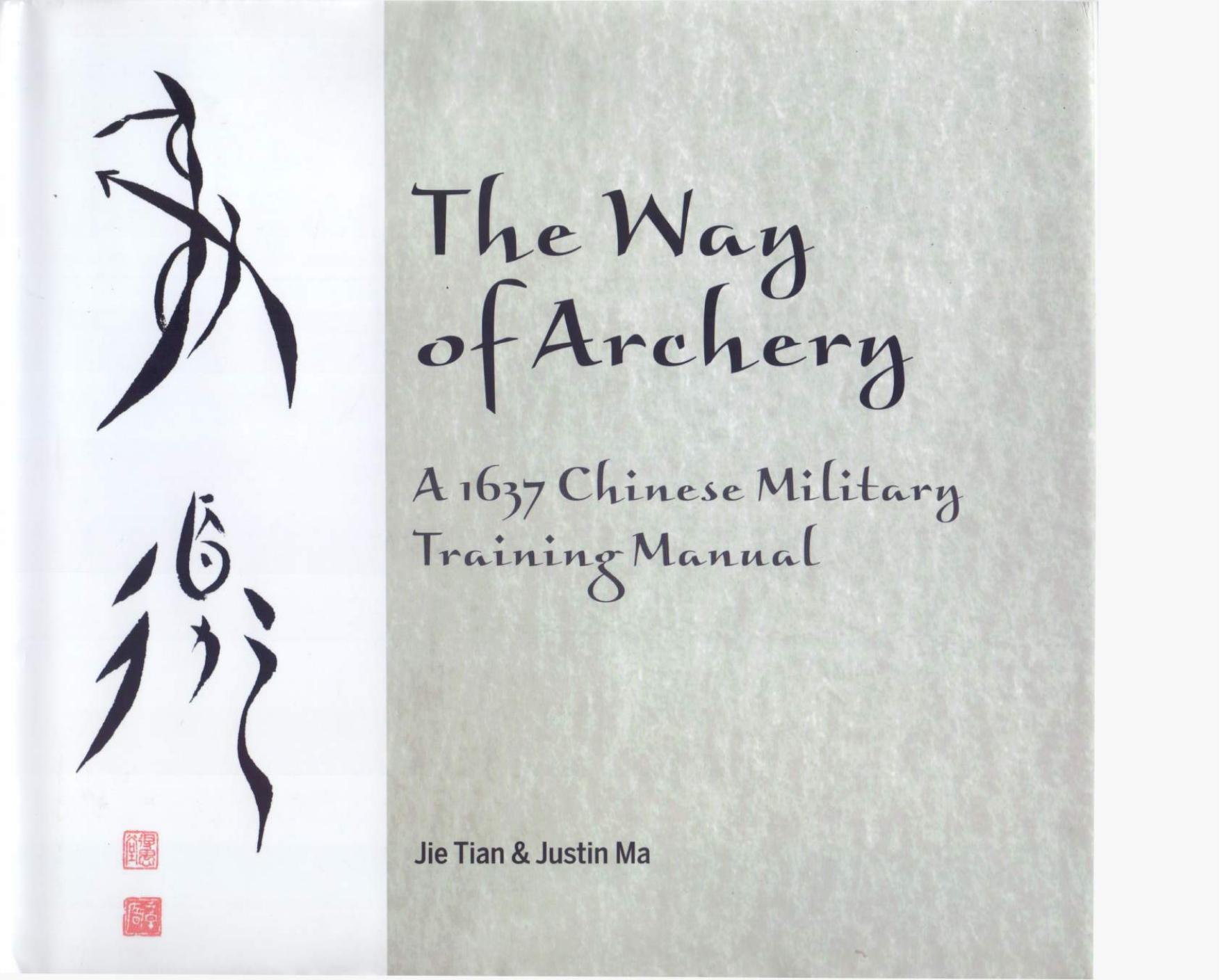 The Way of Archery - A 1637 Chinese Military Training Manual by Jie Tian; Justin Ma