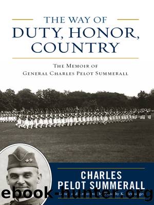 The Way of Duty, Honor, Country by Charles Pelot Summerall Timothy K. Nenninger