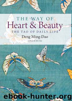 The Way of Heart and Beauty by Deng Ming-Dao