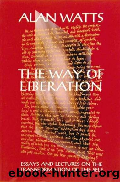 The Way of Liberation: Essays and Lectures on the Transformation of the Self by Alan Watts