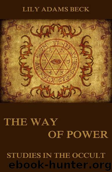 The Way of Power - Studies In The Occult by Lily Adams Beck