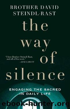 The Way of Silence: Engaging the Sacred in Daily Life by David Steindl-Rast
