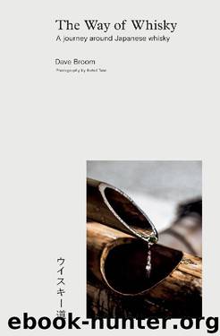 The Way of Whisky: A Journey Around Japanese Whisky by Dave Broom