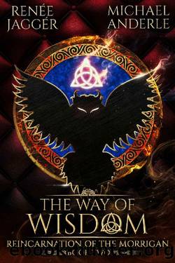 The Way of Wisdom (Reincarnation of the Morrigan Book 2) by Renée Jaggér & Michael Anderle