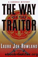 The Way of the Traitor: A Samurai Mystery by Rowland Laura Joh