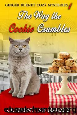 The Way the Cookie Crumbles: Ginger Burnet Cozy Mysteries by Clementine Moore