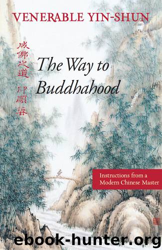 The Way to Buddhahood by Yin-shun. Lai Whalen. Gimello Robert M. Yeung Wing