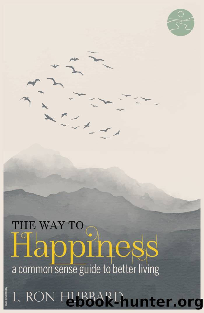 The Way to Happiness: A Common Sense Guide to Better Living by L. Ron Hubbard