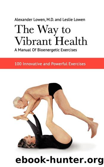 The Way to Vibrant Health by Dr.Alexander Lowen M.D. & Leslie Lowen