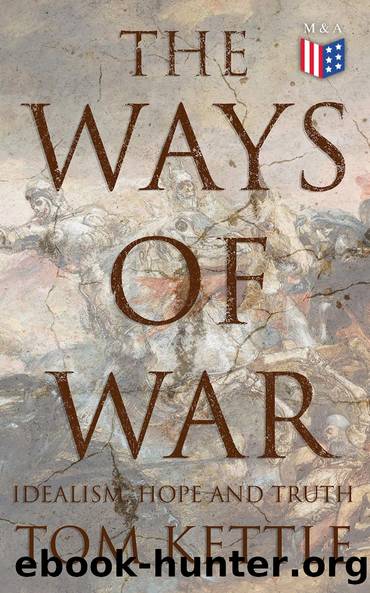 The Ways of War: Idealism, Hope and Truth by Tom Kettle Mary Sheehy Kettle