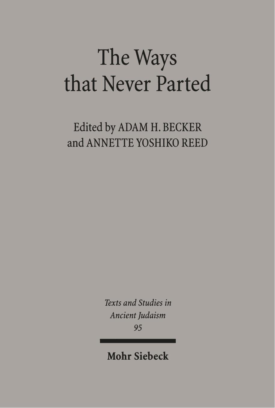 The Ways that Never Parted: Jews and Christians in Late Antiquity and the Early Middle Ages by Adam H. Becker (editor) Annette Yoshiko Reed (editor)