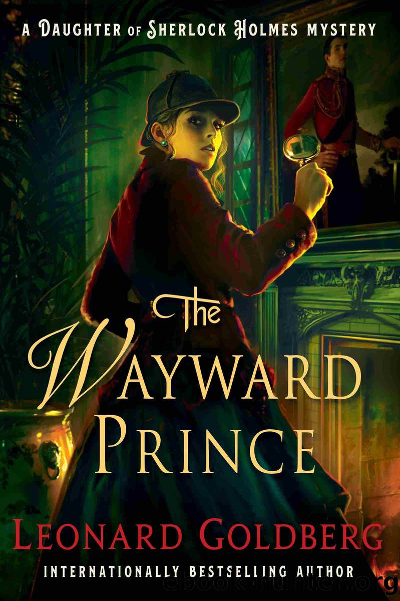 The Wayward Prince--A Daughter of Sherlock Holmes Mystery by Leonard Goldberg