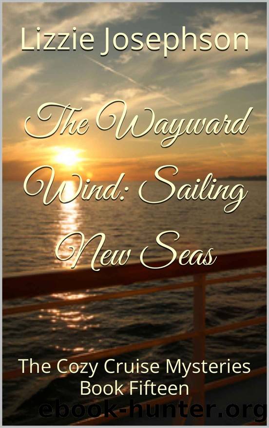 The Wayward Wind: Sailing New Seas: The Cozy Cruise Mysteries Book Fifteen by Lizzie Josephson