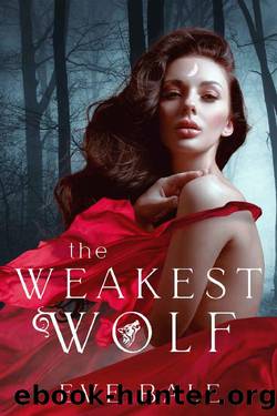 The Weakest Wolf: An Enemies to Lovers Shifter Romance by Eve Bale