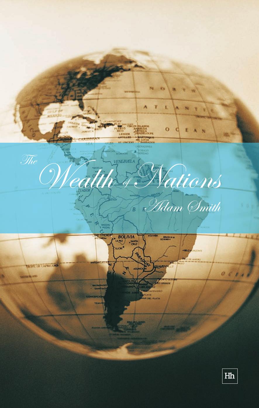 The Wealth of Nations: With a Foreword by George Osborne, MP and an Introduction by Jonathan B. Wright, University of Richmond by Adam Smith
