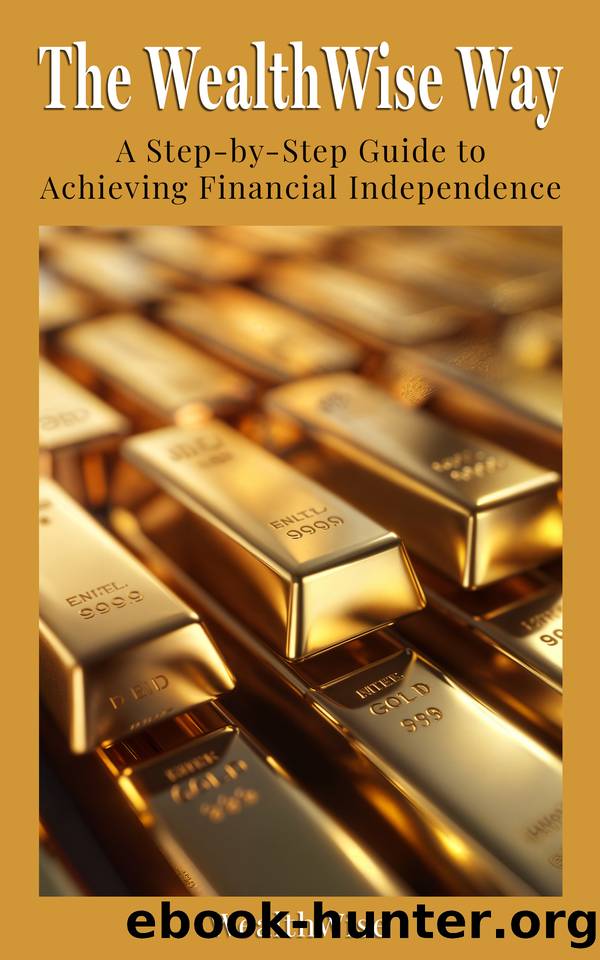 The WealthWise Way: A Step-by-Step Guide to Achieving Financial Independence by Publications WealthWise