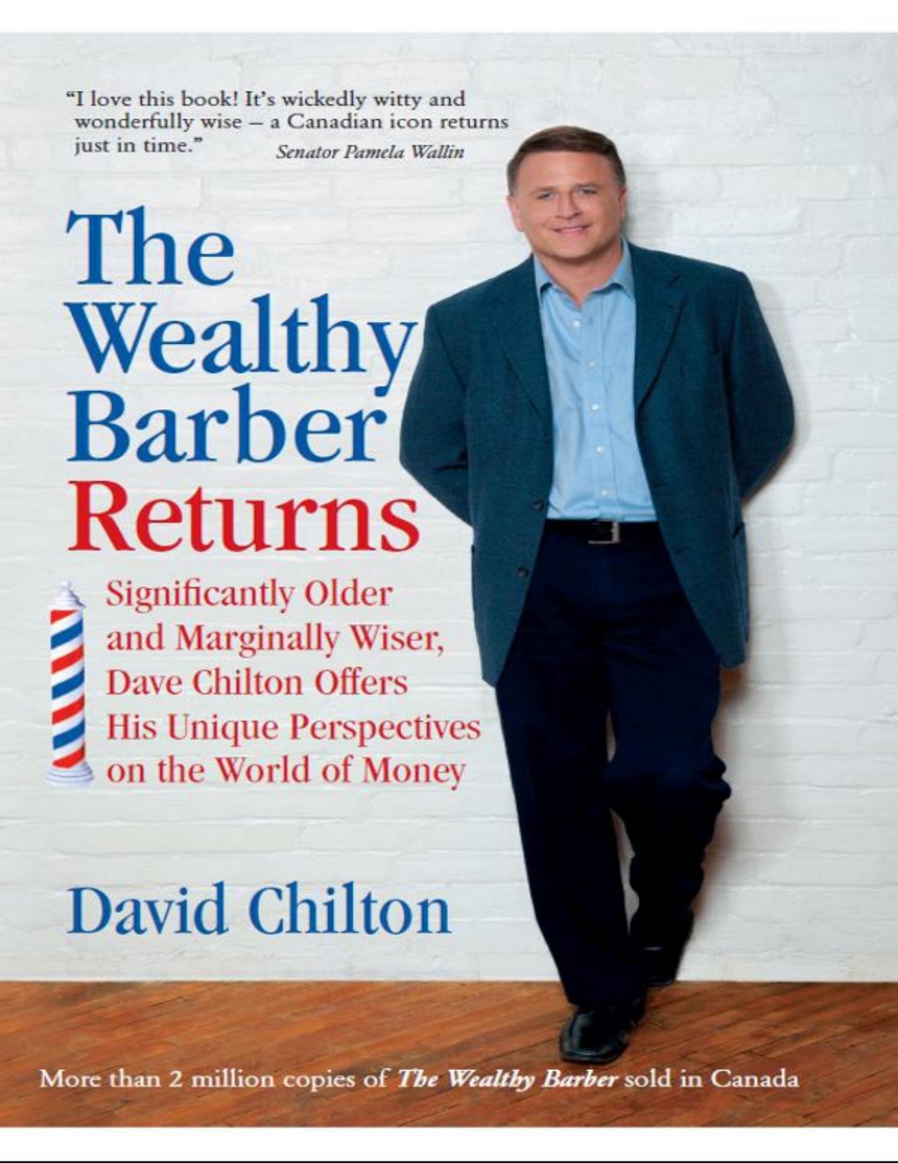 The Wealthy Barber Returns: Significantly Older and Marginally Wiser, Dave Chilton Offers His Unique Perspectives on the World of Money by David Chilton